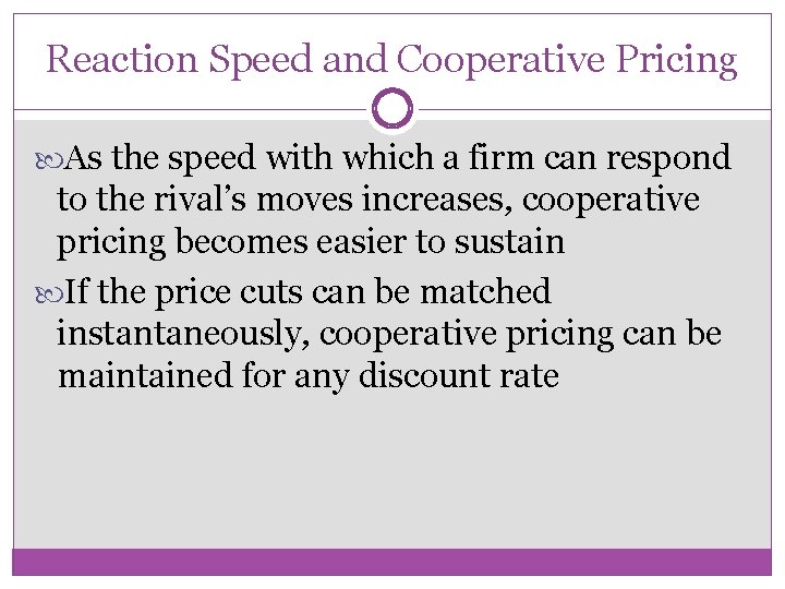 Reaction Speed and Cooperative Pricing As the speed with which a firm can respond