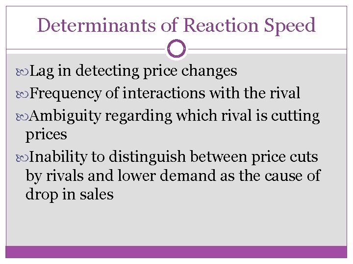 Determinants of Reaction Speed Lag in detecting price changes Frequency of interactions with the