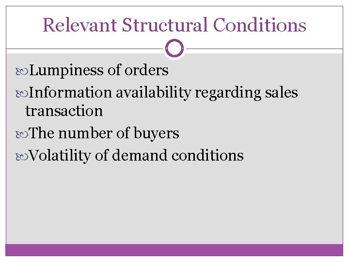 Relevant Structural Conditions Lumpiness of orders Information availability regarding sales transaction The number of