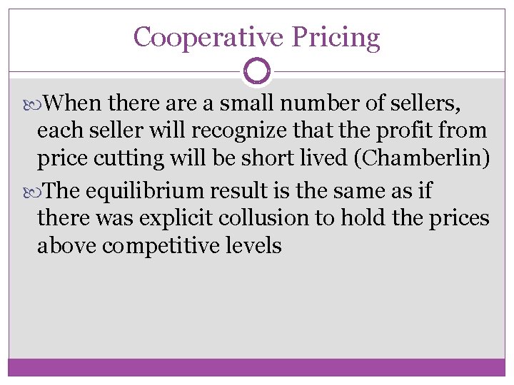 Cooperative Pricing When there a small number of sellers, each seller will recognize that