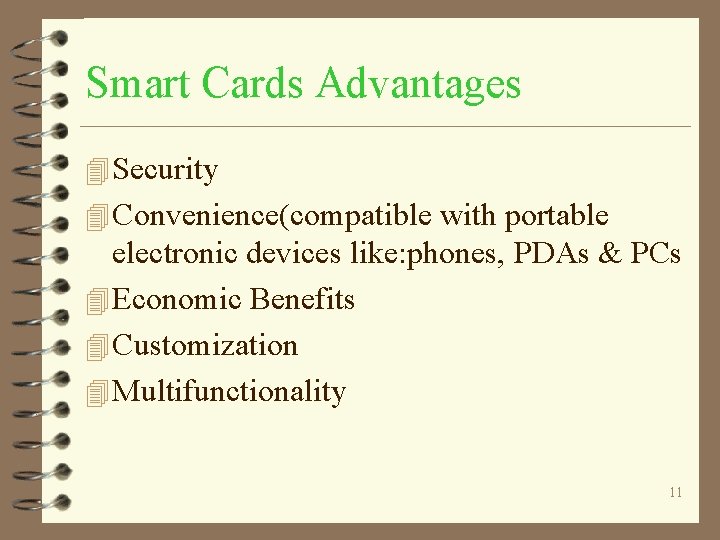 Smart Cards Advantages 4 Security 4 Convenience(compatible with portable electronic devices like: phones, PDAs