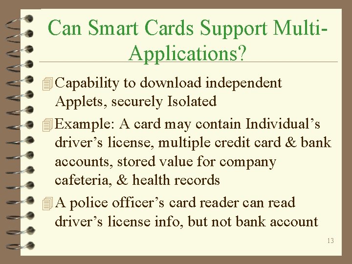 Can Smart Cards Support Multi. Applications? 4 Capability to download independent Applets, securely Isolated