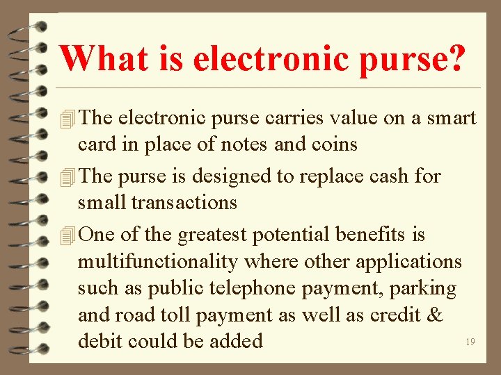 What is electronic purse? 4 The electronic purse carries value on a smart card