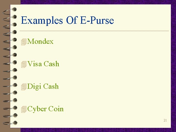 Examples Of E-Purse 4 Mondex 4 Visa Cash 4 Digi Cash 4 Cyber Coin