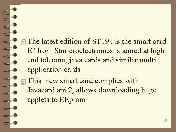 4 The latest edition of ST 19 , is the smart card IC from