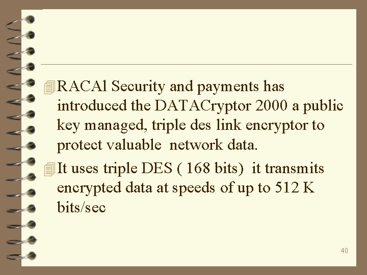 4 RACAl Security and payments has introduced the DATACryptor 2000 a public key managed,