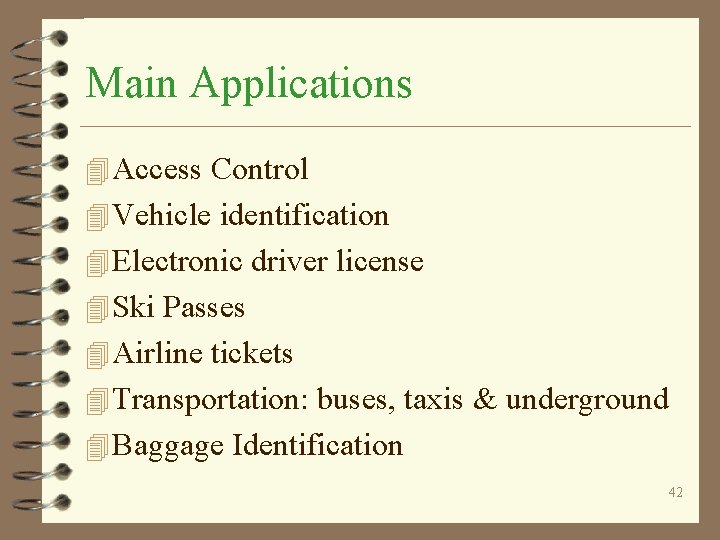 Main Applications 4 Access Control 4 Vehicle identification 4 Electronic driver license 4 Ski