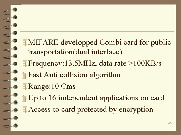 4 MIFARE developped Combi card for public transportation(dual interface) 4 Frequency: 13. 5 MHz,