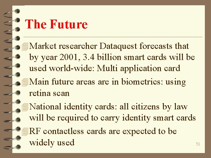 The Future 4 Market researcher Dataquest forecasts that by year 2001, 3. 4 billion