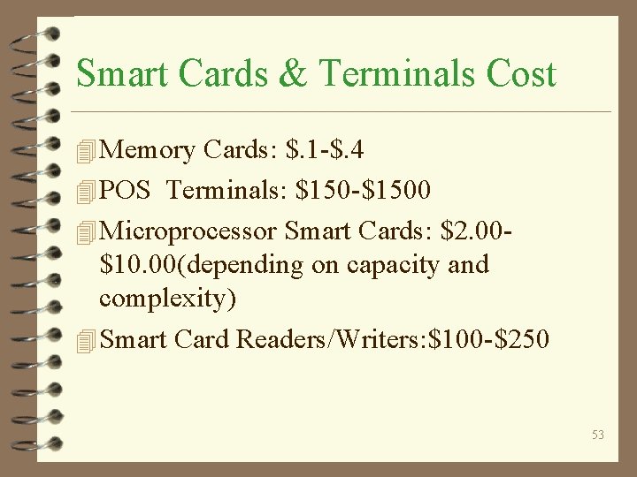 Smart Cards & Terminals Cost 4 Memory Cards: $. 1 -$. 4 4 POS