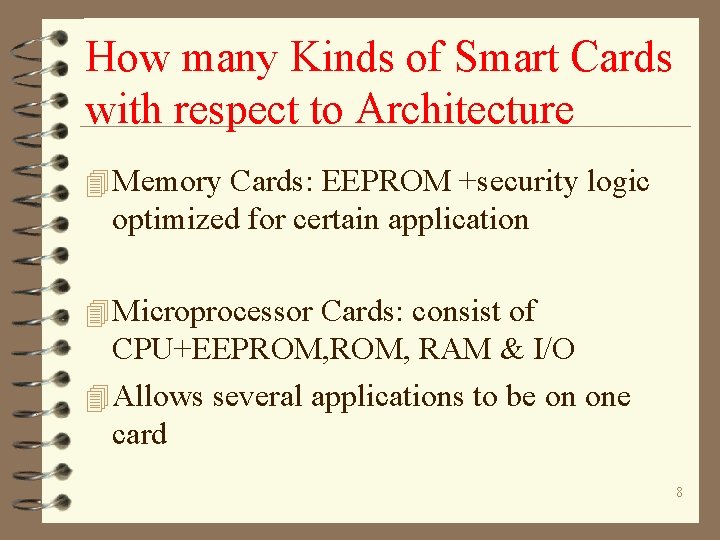How many Kinds of Smart Cards with respect to Architecture 4 Memory Cards: EEPROM