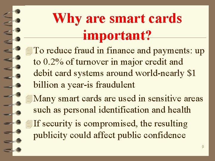 Why are smart cards important? 4 To reduce fraud in finance and payments: up