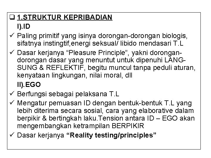 q 1. STRUKTUR KEPRIBADIAN I). ID ü Paling primitif yang isinya dorongan-dorongan biologis, sifatnya