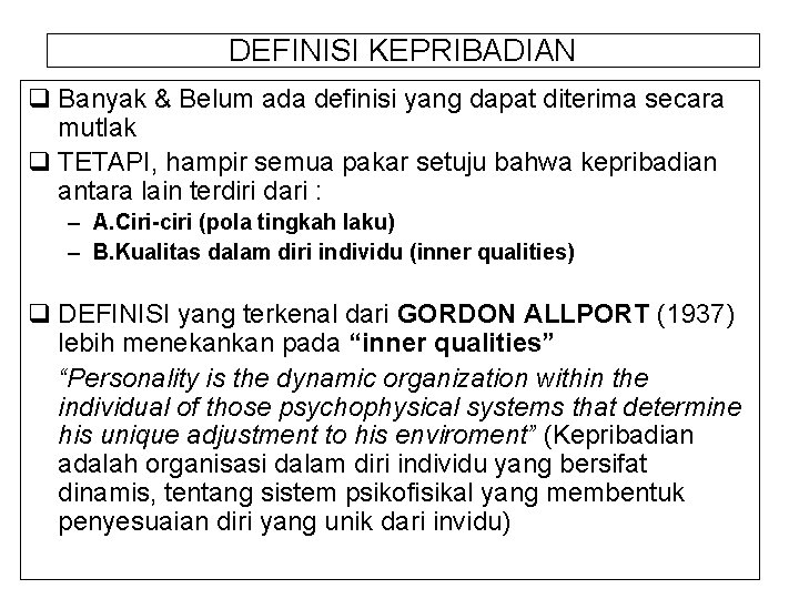 DEFINISI KEPRIBADIAN q Banyak & Belum ada definisi yang dapat diterima secara mutlak q