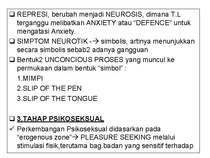 q REPRESI, berubah menjadi NEUROSIS, dimana T. L terganggu melibatkan ANXIETY atau “DEFENCE” untuk