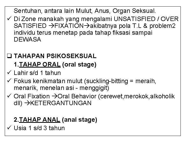 Sentuhan, antara lain Mulut, Anus, Organ Seksual. ü Di Zone manakah yang mengalami UNSATISFIED