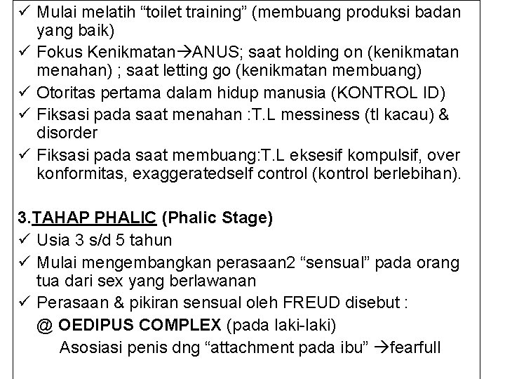 ü Mulai melatih “toilet training” (membuang produksi badan yang baik) ü Fokus Kenikmatan ANUS;