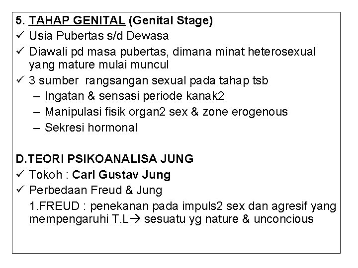 5. TAHAP GENITAL (Genital Stage) ü Usia Pubertas s/d Dewasa ü Diawali pd masa