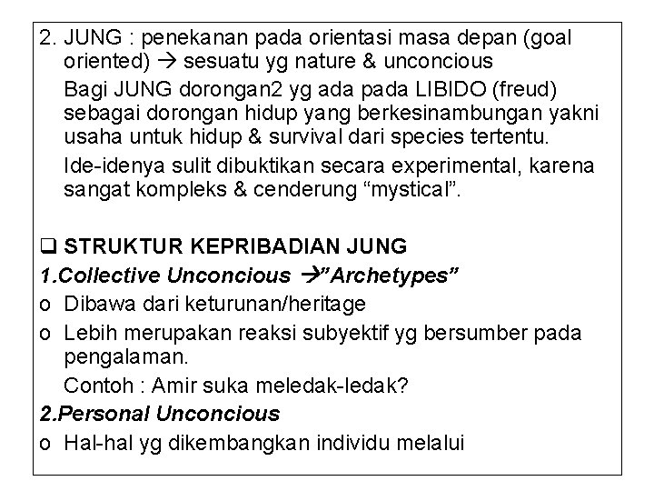 2. JUNG : penekanan pada orientasi masa depan (goal oriented) sesuatu yg nature &