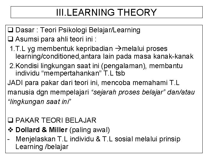 III. LEARNING THEORY q Dasar : Teori Psikologi Belajar/Learning q Asumsi para ahli teori