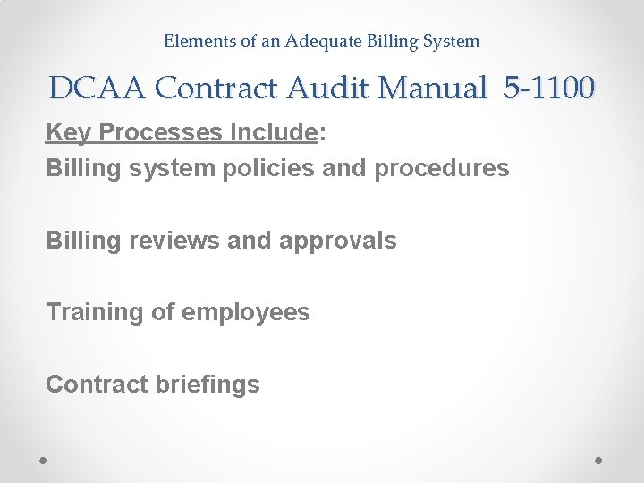  Elements of an Adequate Billing System DCAA Contract Audit Manual 5 -1100 Key