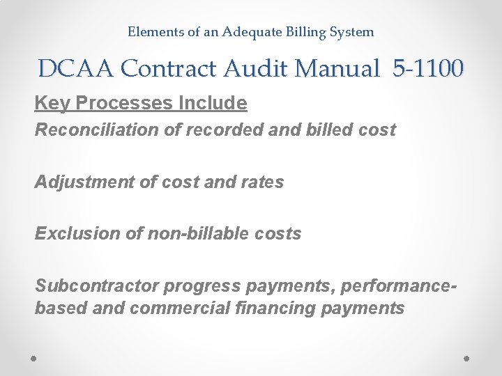  Elements of an Adequate Billing System DCAA Contract Audit Manual 5 -1100 Key