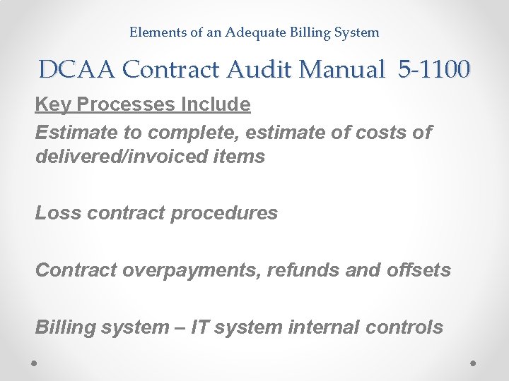  Elements of an Adequate Billing System DCAA Contract Audit Manual 5 -1100 Key