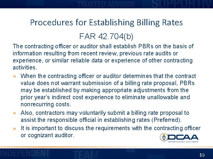 Procedures for Establishing Billing Rates FAR 42. 704(b) The contracting officer or auditor shall