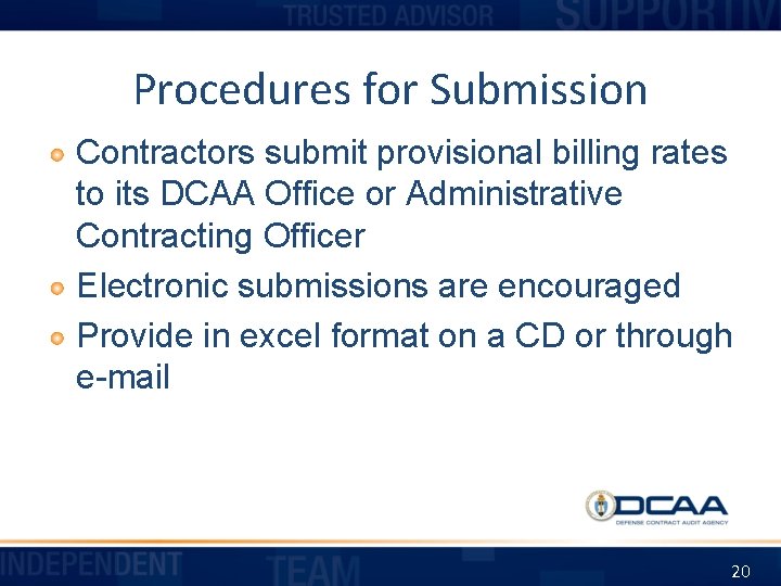 Procedures for Submission Contractors submit provisional billing rates to its DCAA Office or Administrative