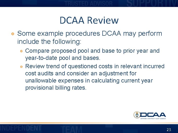 DCAA Review Some example procedures DCAA may perform include the following: Compare proposed pool