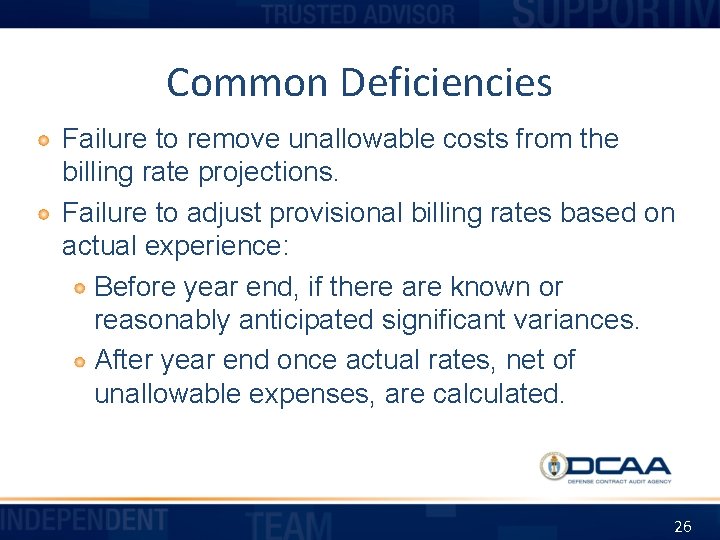 Common Deficiencies Failure to remove unallowable costs from the billing rate projections. Failure to