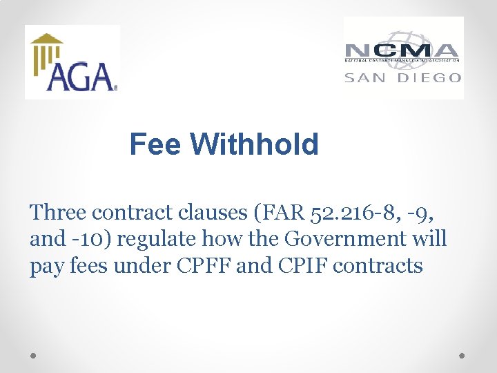 Fee Withhold Three contract clauses (FAR 52. 216 -8, -9, and -10) regulate how
