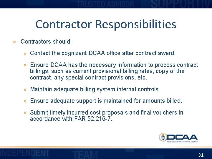 Contractor Responsibilities Contractors should: Contact the cognizant DCAA office after contract award. Ensure DCAA