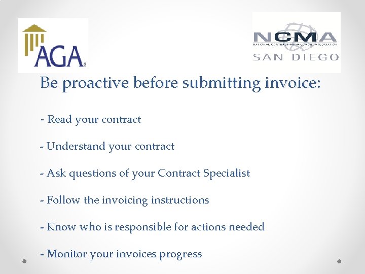 Be proactive before submitting invoice: - Read your contract - Understand your contract -