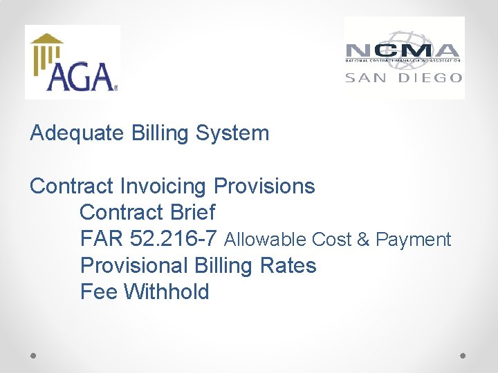 Adequate Billing System Contract Invoicing Provisions Contract Brief FAR 52. 216 -7 Allowable Cost