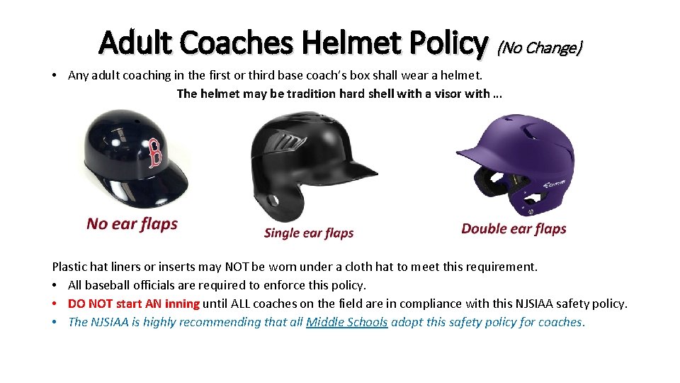 Adult Coaches Helmet Policy (No Change) • Any adult coaching in the first or