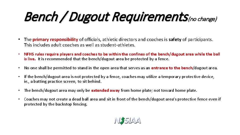 Bench / Dugout Requirements (no change) • The primary responsibility of officials, athletic directors