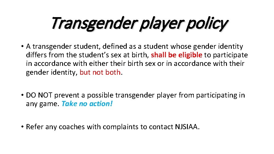 Transgender player policy • A transgender student, defined as a student whose gender identity