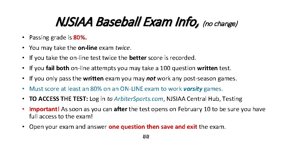 NJSIAA Baseball Exam Info, (no change) • Passing grade is 80%. • You may