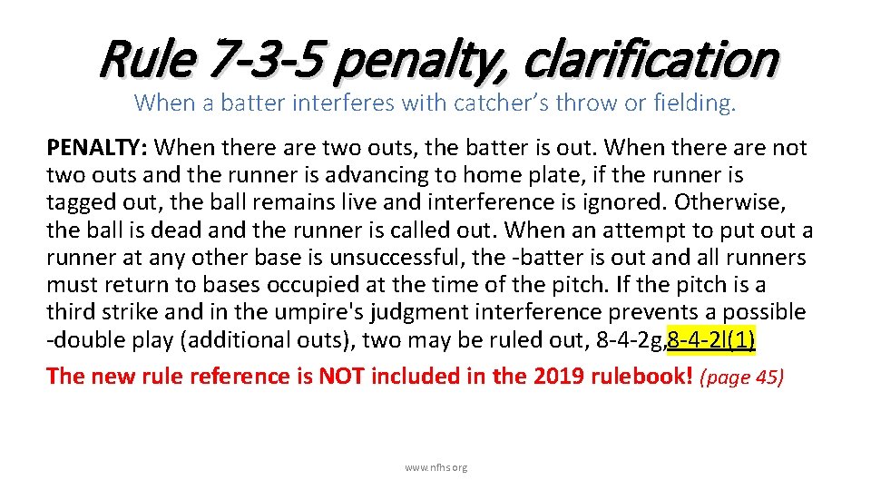 Rule 7 -3 -5 penalty, clarification When a batter interferes with catcher’s throw or