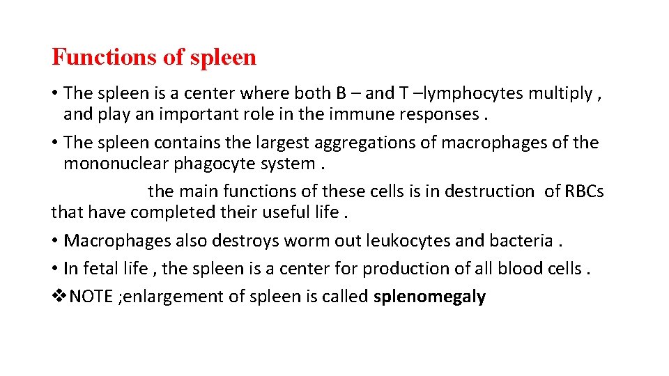 Functions of spleen • The spleen is a center where both B – and