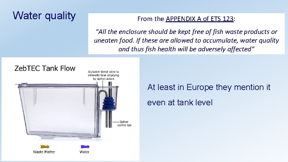 Water quality From the APPENDIX A of ETS 123: “All the enclosure should be