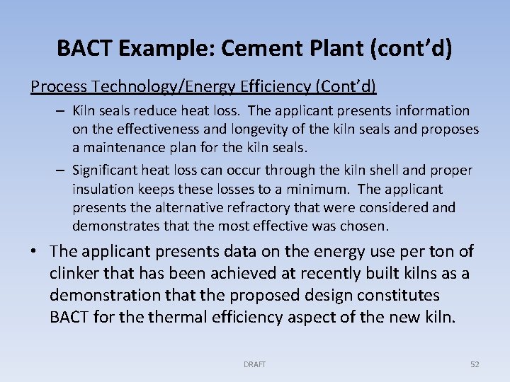 BACT Example: Cement Plant (cont’d) Process Technology/Energy Efficiency (Cont’d) – Kiln seals reduce heat