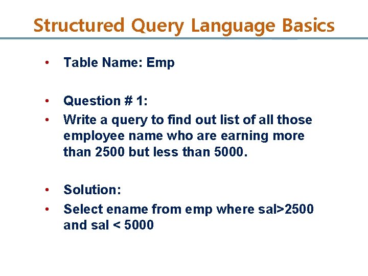 Structured Query Language Basics • Table Name: Emp • • Question # 1: Write