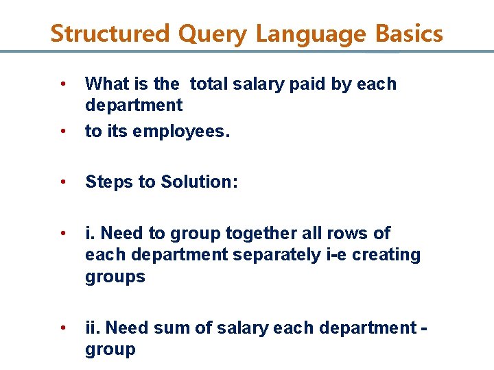 Structured Query Language Basics • • What is the total salary paid by each