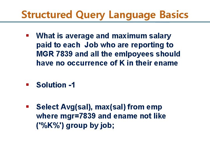 Structured Query Language Basics § What is average and maximum salary paid to each