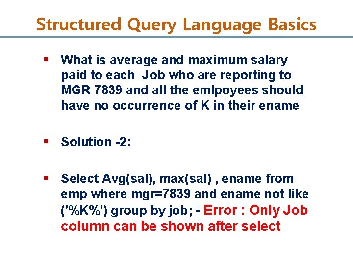 Structured Query Language Basics § What is average and maximum salary paid to each