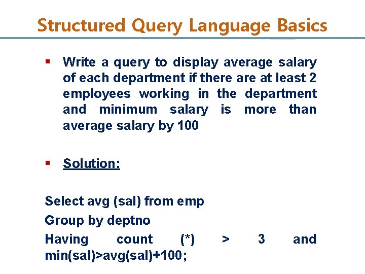 Structured Query Language Basics § Write a query to display average salary of each