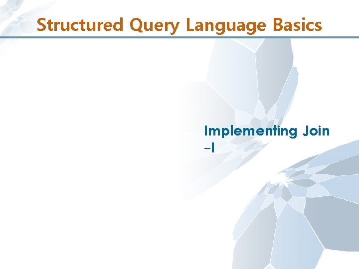 Structured Query Language Basics Implementing Join -I 