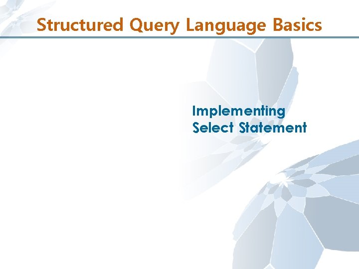 Structured Query Language Basics Implementing Select Statement 